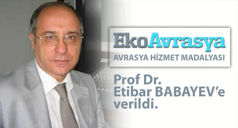EkoAvrasya’dan Prof.Dr. Etibar Babayev’e Madalya