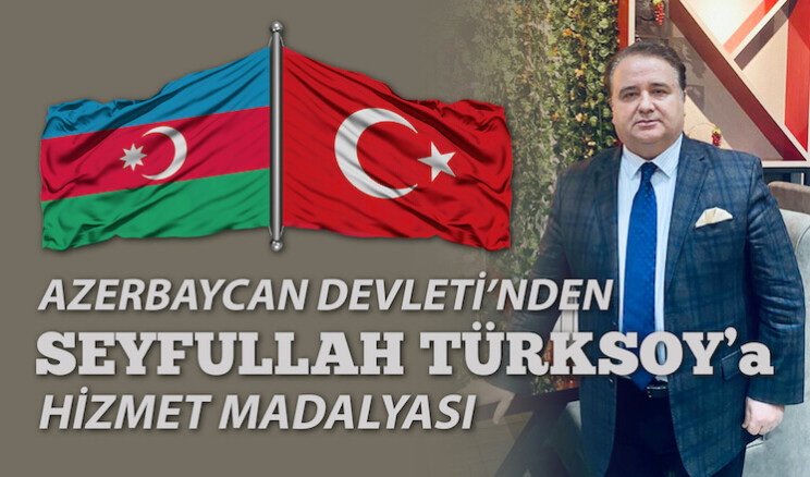 AZERBAYCAN DEVLETİ’NDEN DR. SEYFULLAH TÜRKSOY’A HİZMET MADALYASI